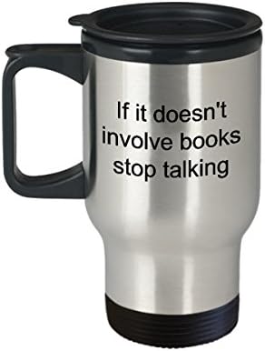 Book Lover mug, Book Hoarder, Travel Mug, Cup, If it doesn't involve books stop talking, Stainless