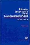 Effective Intervention with the Language Impaired Child, Cole, Martha L. and Cole, Jack T., 0871897989