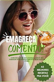 Livro Emagreça Comendo : Receitas deliciosas, você irá perder peso rapidamente sem passar fome.