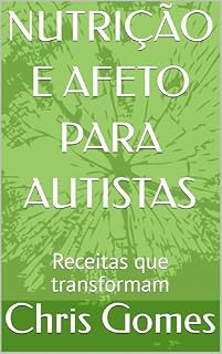 Livro NUTRIÇÃO E AFETO PARA AUTISTAS: Receitas que transformam