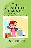 The Confident Canner: Answers to Your Canning Questions