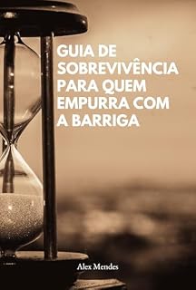 Livro Guia de Sobrevivência para Quem Empurra com a Barriga