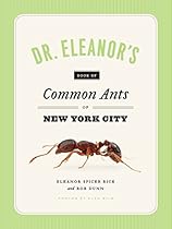 Dr. Eleanor's Book of Common Ants of New York City Dr. Eleanor's Book of Common Ants of New York City