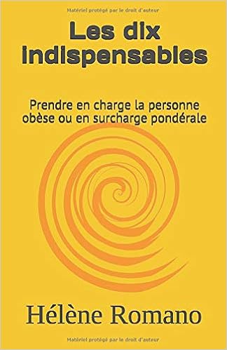 Les Dix Indispensables Prendre En Chrage La Personne Obese Ou En Surcharge Ponderale Itpr French Edition Romano Helene Amazon Com Books