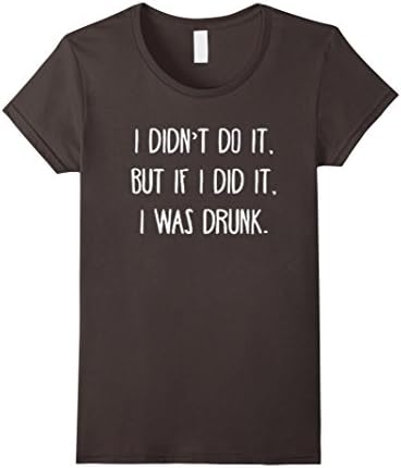Womens Crew Neck T-shirt| If I Did It I Was Drunk XL Asphalt