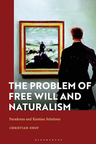 Problem of Free Will and Naturalism, The: Paradoxes and Kantian Solutions