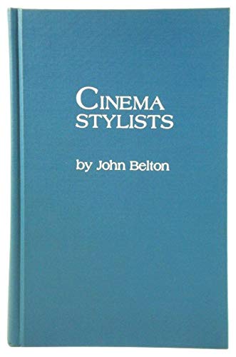 Cinema Stylists (Filmmakers, No. 2) by John Belton