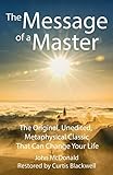 The Message of a Master: The Original, Unedited, Metaphysical Classic That Can Change Your Life by John McDonald, Curtis Blackwell