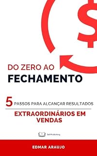 Livro Do Zero ao Fechamento: 5 passos para alcançar resultados extraordinários em vendas
