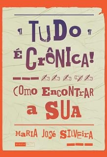 Livro Tudo é crônica!; Como encontrar a sua