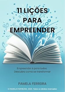 Livro 11 lições para empreender: "Os princípios essenciais para transformar sua ideia em um negócio de sucesso".