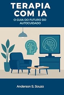 Livro Terapia com IA : O Guia do Futuro do Autocuidado