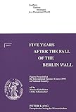 Image de Five Years after the Fall of the Berlin Wall: Papers Presented at the International Summer Course 1995 on National Security (Conflicts - Options - Str