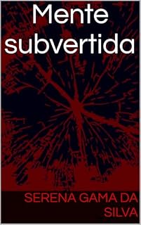 Livro Mente subvertida: O que a neurociência não conta, psicopatas também amam.