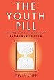 The Youth Pill: Scientists at the Brink of an Anti-Aging Revolution