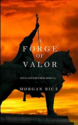 A Forge of Valor: (Kings and Sorcerers--Book 4)