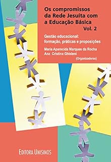 Livro Compromissos da Rede Jesuíta com a educação básica, Os - Vol. 2; Gestão educacional: formação, práticas e preposições
