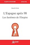 L'ESPAGNE APRES 98, LES FANTOMES DE L'EMPIRE (Clef Concours Espagnol) (French Edition) by