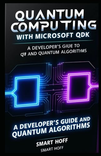 Mua Quantum Computing With Microsoft QDK: A Developer's Guide to Q# and ...