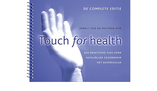 Touch for health: de complete editie : een praktische gids ...