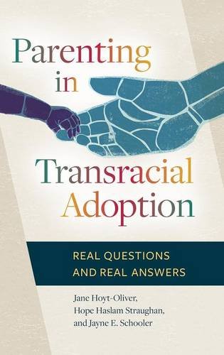 Download Parenting in Transracial Adoption: Real Questions and Real Answers Download Parenting in Transracial Adoption: Real Questions and Real Answers