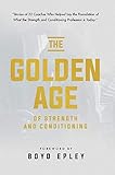 The Golden Age of Strength and Conditioning by