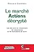 Marché actions décrypté : Les clés pour en comprendre les mécanismes et les fluctuations de cou by 