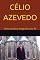 Livro Célio Azevedo: Uma Lacônica Biografia Aos 40