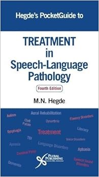 Hegde's PocketGuide to Treatment in Speech-Language Pathology, Fourth Edition Hegde's PocketGuide to Treatment in Speech-Language Pathology, Fourth Edition