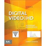 Digital Video and HD: Algorithms and Interfaces (The Morgan Kaufmann Series in Computer Graphics)