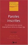 Paroles inscrites : A la découverte des sources épigraphiques latines du Moyen Age (VIIIe-XIIIe si by 