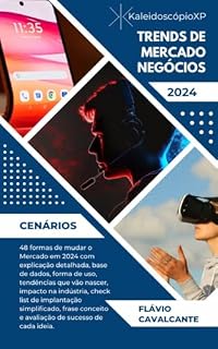 Livro O FUTURISTA: Trends de Mercado e Negócios: 48 formas de mudar o Mercado em 2024 e tudo que você precisa saber