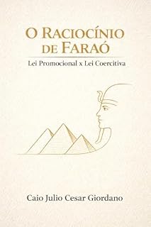Livro O Raciocínio de Faraó: Lei Promocional X Lei Coercitiva