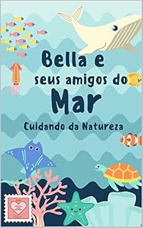 Livro Bella e seus amigos do mar: Cuidando da natureza (Contos com Valores: 10 Histórias que Ensinam Livro 2)