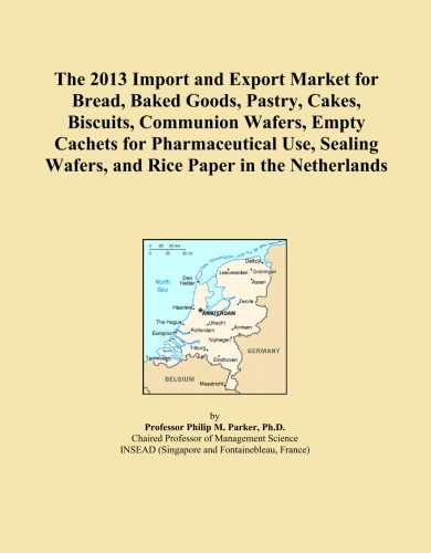 The 2013 Import and Export Market for Bread, Baked Goods, Pastry, Cakes, Biscuits, Communion Wafers, Empty Cachets for Pharmaceutical Use, Sealing Wafers, and Rice Paper in the Netherlands
