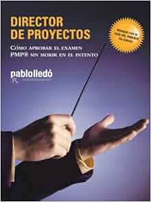 Amazon Com Director De Proyectos C 243 Mo Aprobar El Examen