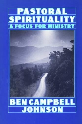 Pastoral Spirituality by Ben Campbell Johnson