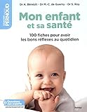Mon enfant et sa santé : 100 fiches pour avoir de bons réflexes au quotidien by 