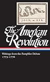 The American Revolution: Writings from the Pamphlet Debate 1773-1776: (Library of America #266)