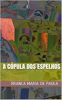 Livro A CÓPULA DOS ESPELHOS
