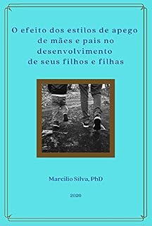 Livro O efeito dos estilos de apego de mães e pais no desenvolvimento de seus filhos e filhas