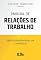 Livro Manual de Relações de Trabalho: Obra ilustrada em visual law e com modelos
