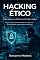 Livro Hacking Ético - Hacking de Computadores: Um guia para iniciantes em hacking de computadores, como hackear, habilidades na internet, técnicas de hacking e muito mais!