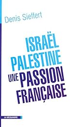 Israël-Palestine, une passion française