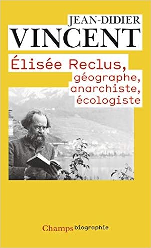 Elisee Reclus Geographe Anarchiste Ecologiste Champs Biographie 1113 French Edition Vincent Jean Didier 9782081295780 Amazon Com Books