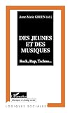 DES JEUNES ET DES MUSIQUES: Rock, Rap, Techno... (Collection Logiques sociales. Série Musiques et champ social) (French Edition) by Anne-Marie Green