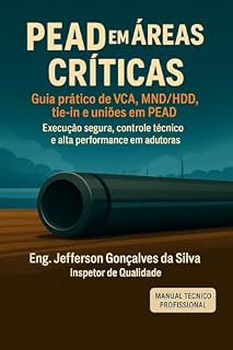 Livro PEAD em Áreas Críticas Guia Prático de VCA, MND/HDD, Tie‑in, Termofusão e Eletrofusão em Obras de Adutoras: Execução segura, controle técnico e alta performance em adutoras de saneamento