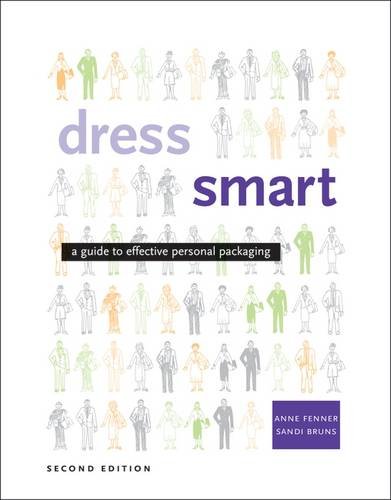Dress Smart: A Guide To Effective Personal Packaging (2nd Edition), by Sandi Bruns, Anne Fenner Dress Smart: A Guide To Effective Personal Packaging (2nd Edition), by Sandi Bruns, Anne Fenner