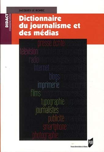 Dictionnaire du journalisme et des médias by Jacques Le Bohec