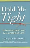 Hold Me Tight: Seven Conversations for a Lifetime of Love
